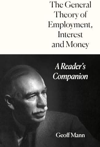 The General Theory of Employment, Interest and Money: A Reader's Companion by Geoff Mann