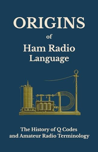 Origins of Ham Radio Language: The History of Q Codes and Amateur Radio Terminology by John Pertell