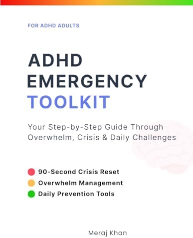 ADHD Emergency Toolkit: Quick Relief Strategies for ADHD Adults: Manage Overwhelm, Anxiety, and Executive Function Challenges with Practical Reset Tools and reclaim your day by Meraj khan