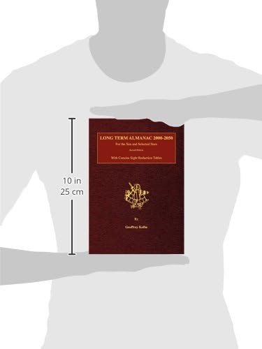 Long Term Almanac 2000-2050: For the Sun and Selected Stars with Concise Sight Reduction Tables, 2nd Edition by Geoffrey Kolbe
