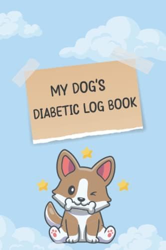 My Dog's Diabetic Log Book: Dog Diabetes log book and Blood Sugar Log Book for Dogs to Record Blood Sugar Glucose Levels and Insulin Doses, Daily ... Log Book Size 6x9”, 120 pages, Matte cover by binaghan