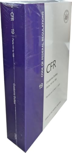 CFR 19 Customs Duties Parts 141 to 199 - Code of Federal Regulation Chapter 2 - Revised April 2025 by Office of the Federal Register