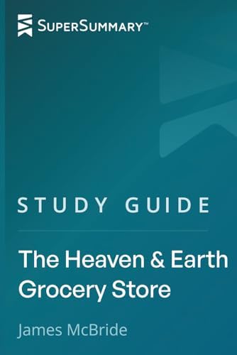 Study Guide: The Heaven & Earth Grocery Store by James McBride (SuperSummary) by SuperSummary