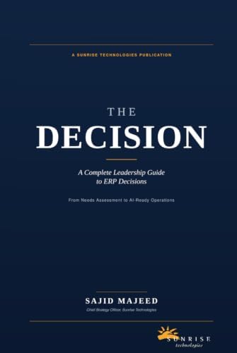 The Decision: A complete leadership guide to ERP decisions by Sajid Majeed