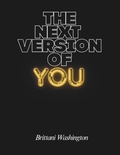 THE NEXT VERSION OF YOU by Brittani Washington