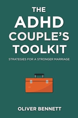 The ADHD Couple's Toolkit: Strategies for a Stronger Marriage by Oliver Bennett