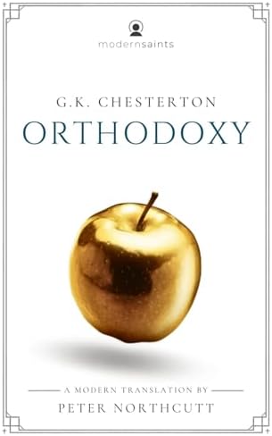 Orthodoxy: A Modern Translation by G.K. Chesterton