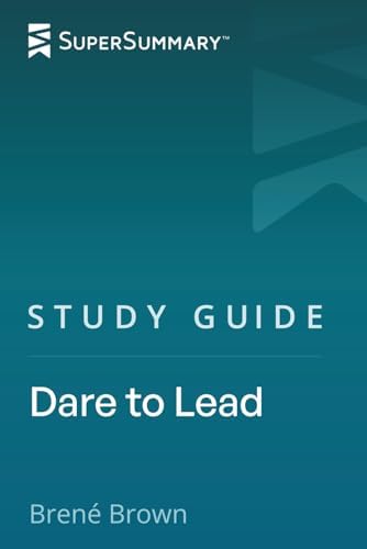 Study Guide: Dare to Lead by Brené Brown (SuperSummary) by SuperSummary