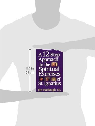 A 12-Step Approach to the Spiritual Exercises of St. Ignatius by Jim Harbaugh