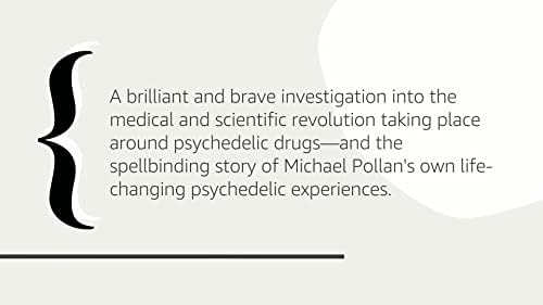 How to Change Your Mind: What the New Science of Psychedelics Teaches Us About Consciousness, Dying, Addiction, Depression, and Transcendence by Michael Pollan