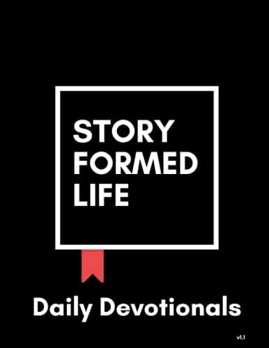 Story Formed Life Daily Devotionals: Designed to deepen your faith and beliefs as you journey through SFL by SFL