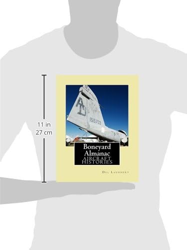 Boneyard Almanac: AIRCRAFT HISTORIES by Del Laughery