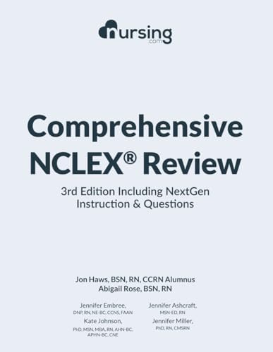 Comprehensive NCLEX Review: 3rd Edition Including NextGen Instructions & Questions: (2023 NCLEX® test plan, full-color, content + NCLEX® practice ... nursing cheat sheets) (Must-Have NCLEX Prep) by Jon Haws BSN, RN
