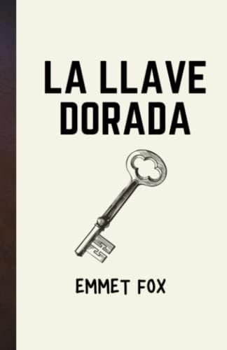 La llave dorada (Spanish Edition) by Emmet Fox