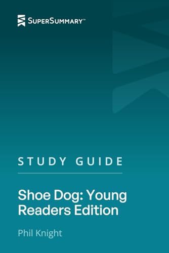 Study Guide: Shoe Dog: Young Readers Edition by Phil Knight (SuperSummary) by SuperSummary