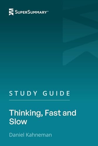 Study Guide: Thinking, Fast and Slow by Daniel Kahneman (SuperSummary) by SuperSummary