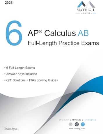 6 AP® Calculus AB Full-Length Practice Exams by Engin Savaş
