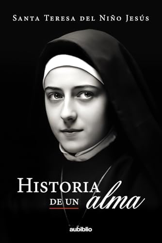 Historia de un alma: Santa Teresita del Niño Jesús (Spanish Edition) by Santa Teresita del Niño Jesús