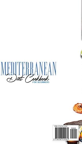 Mediterranean Diet Cookbook for Beginners: For Optimum Body Health with Mediterranean Diet and Lifestyle. Healthy Cooking with Easy Recipes and Meal Plan by Sarah Baker