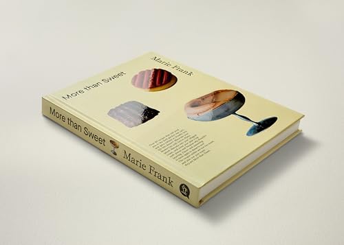 More Than Sweet: Desserts with Flavor by Marie Frank