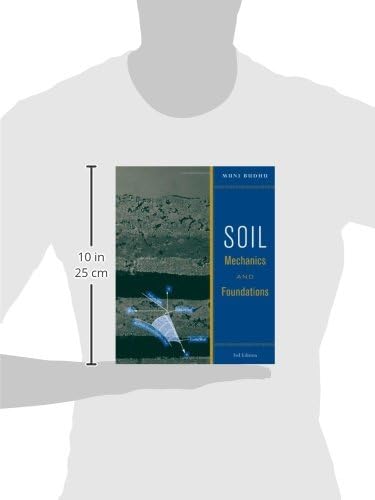 Soil Mechanics and Foundations by Muniram Budhu