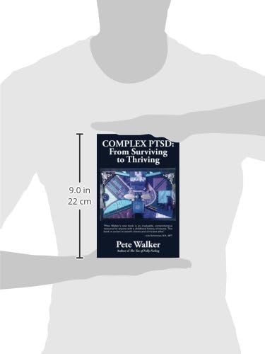 Complex PTSD: From Surviving to Thriving: A Guide and Map for Recovering from Childhood Trauma by Pete Walker
