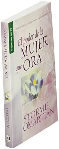 El poder de la mujer que ora - Serie Favoritos (Spanish Edition) by Stormie Omartian