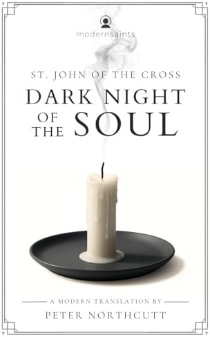 Dark Night of the Soul: A Modern Translation (The Modern Saints Series — Fresh and Faithful Christian Classics) by St. John of the Cross