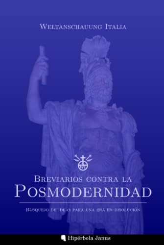 Breviarios contra la posmodernidad: Bosquejo de ideas para una era en disolución (Spanish Edition) by Weltanschauung Italia