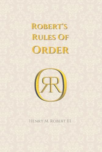 Robert’s Rules of Order: The Definitive Guide to Parliamentary Procedure for Meetings by Henry Robert