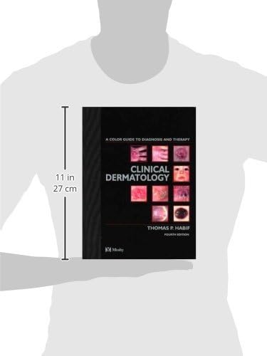 Clinical Dermatology: A Color Guide to Diagnosis and Therapy by Thomas P. Habif MD