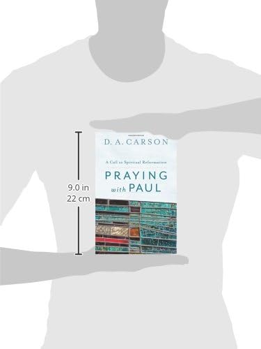 Praying with Paul: A Call to Spiritual Reformation by D. A. Carson