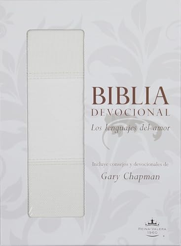 Biblia devocional lenguajes del amor RVR60 Blanco (The Love Languages Devotional Bible RVR60) (Spanish Edition) by Gary Chapman