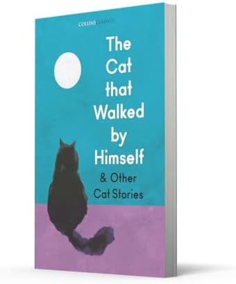 The Cat that Walked by Himself and Other Cat Stories: An Essential Anthology of Best-Loved Classic Literature (Collins Classics) by Rudyard Kipling
