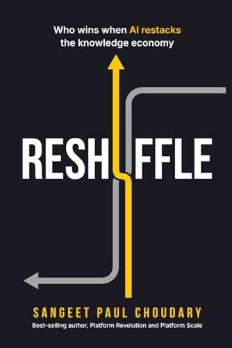 Reshuffle: Who wins when AI restacks the knowledge economy by Sangeet Paul Choudary