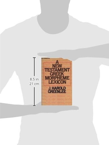 New Testament Greek Morpheme Lexicon, The by J. Harold Greenlee