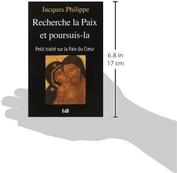 Recherche la paix et poursuis-la: Petit traité sur la paix du coeur by Jacques Philippe