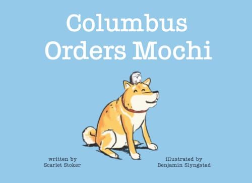 Columbus Orders Mochi by Scarlet Anne Stoker