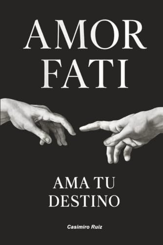 Amor Fati: Ama tu Destino (MEMENTO MORI) (Spanish Edition) by Casimiro Ruiz