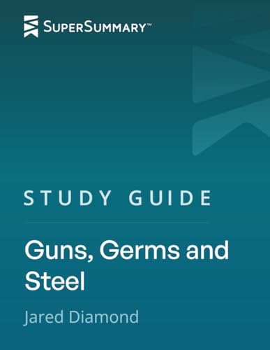 Study Guide: Guns, Germs and Steel by Jared Diamond (SuperSummary) by SuperSummary