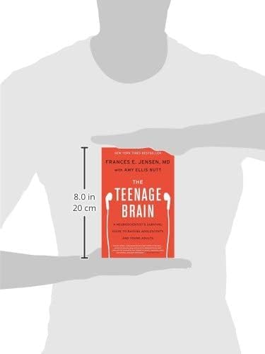 The Teenage Brain: A Neuroscientist's Survival Guide to Raising Adolescents and Young Adults by Frances E. Jensen