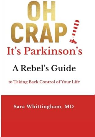 Oh Crap! It's Parkinson's: A Rebel's Guide to Taking Back Control of Your Life by Sara Whittingham