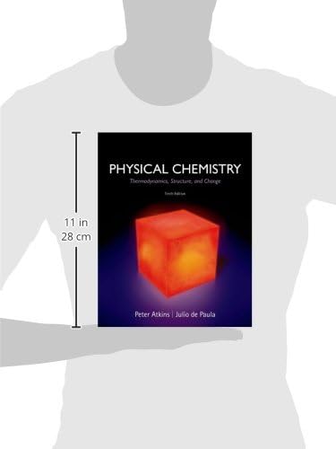 Physical Chemistry: Thermodynamics, Structure, and Change by Peter Atkins