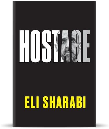 Hostage: An NYT Bestselling War Memoir of Survival and the Human Spirit in Gaza by Eli Sharabi