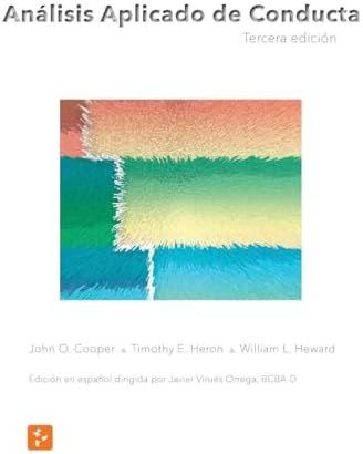 Análisis Aplicado de Conducta, Tercera Edición en Español (Spanish Edition) by John O Cooper Timothy E Heron