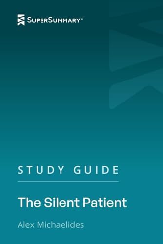 Study Guide: The Silent Patient by Alex Michaelides (SuperSummary) by SuperSummary