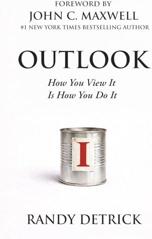 OUTLOOK: How You View It Is How You Do It by Randy Detrick
