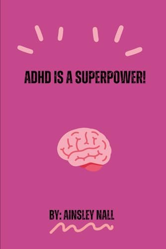 ADHD is a Superpower by Ainsley Kate Nall