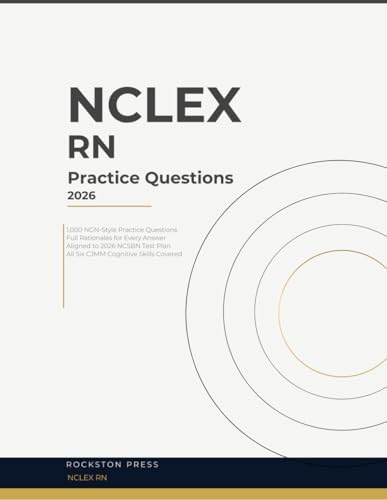 NCLEX-RN Practice Questions 2026: 1,000 NGN-Style Practice Questions with Detailed Rationales | Aligned to the NCSBN Test Plan | All Six CJMM Cognitive Skills by Rockston Press