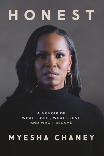 Honest: A Memoir of What I Built, What I Lost, and Who I Became by Myesha Chaney